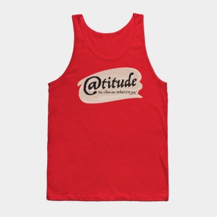 Shirt with Attitude Tank Top